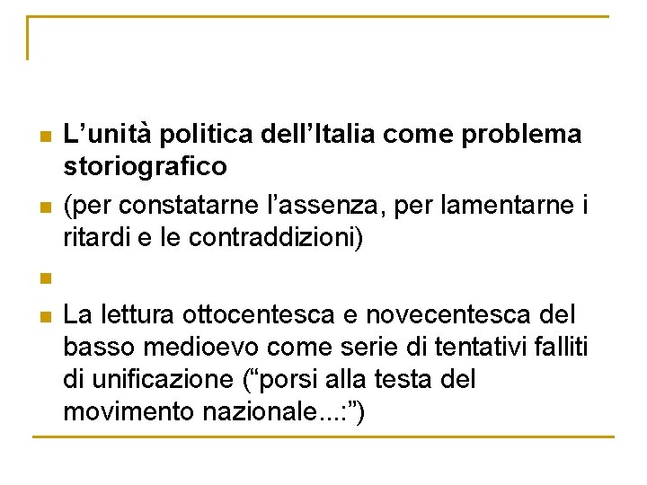 n n L’unità politica dell’Italia come problema storiografico (per constatarne l’assenza, per lamentarne i