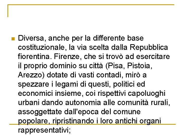 n Diversa, anche per la differente base costituzionale, la via scelta dalla Repubblica fiorentina.
