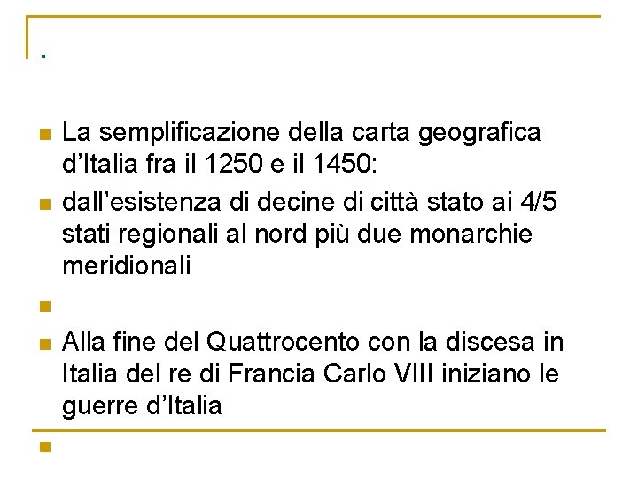 . n n La semplificazione della carta geografica d’Italia fra il 1250 e il