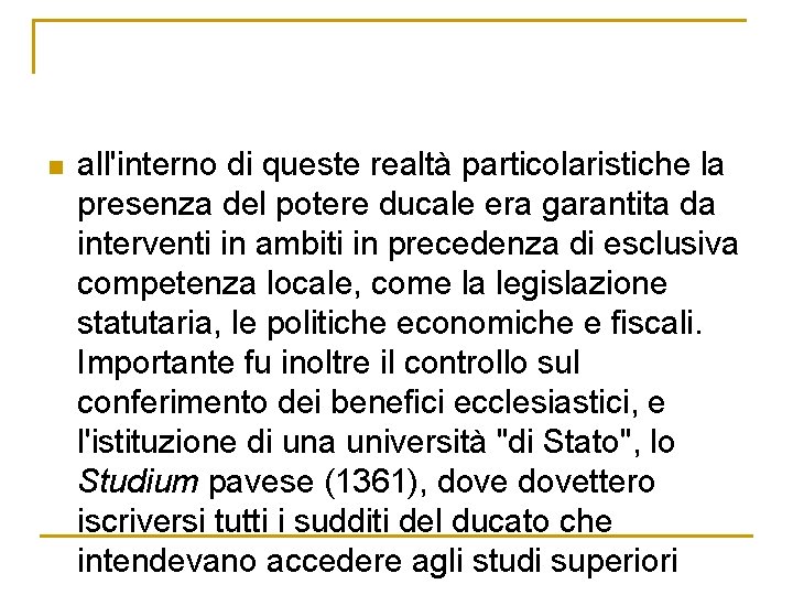 n all'interno di queste realtà particolaristiche la presenza del potere ducale era garantita da