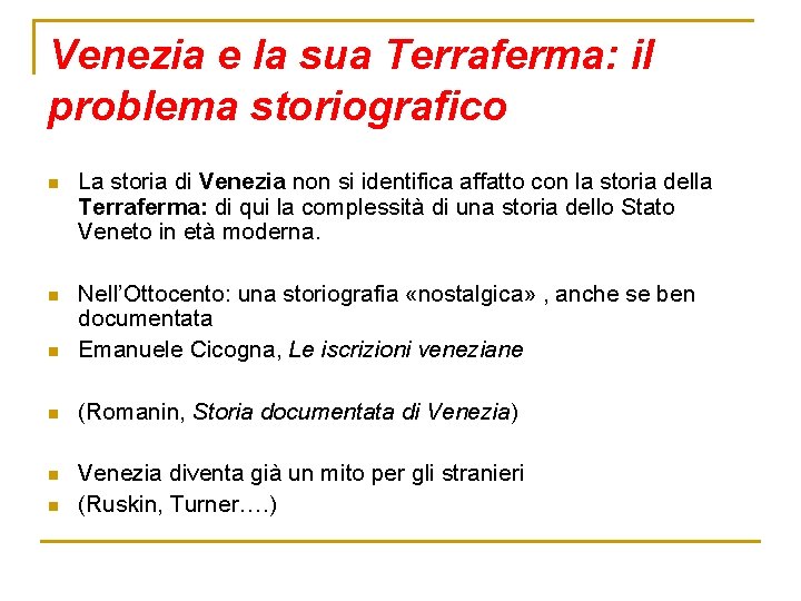 Venezia e la sua Terraferma: il problema storiografico n La storia di Venezia non