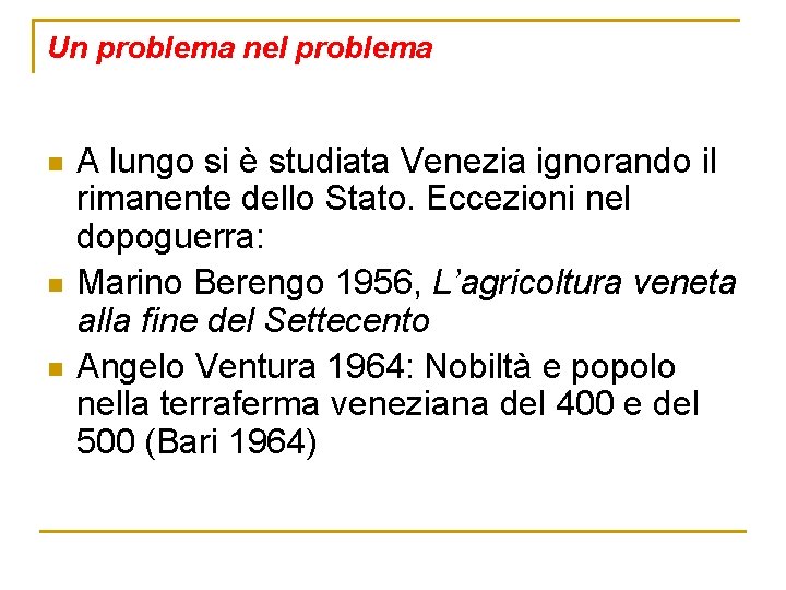 Un problema nel problema n n n A lungo si è studiata Venezia ignorando