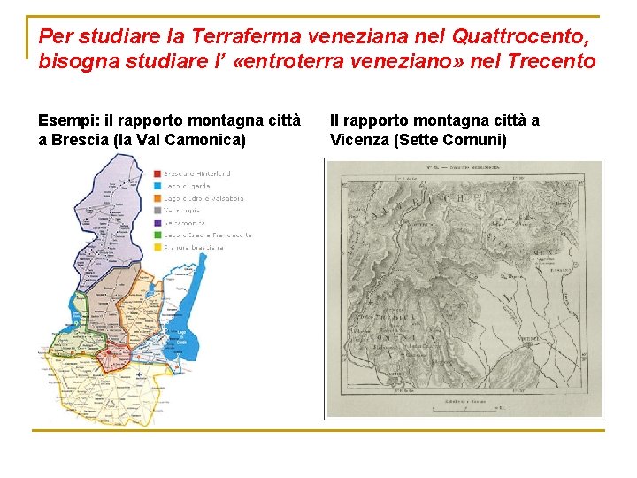 Per studiare la Terraferma veneziana nel Quattrocento, bisogna studiare l’ «entroterra veneziano» nel Trecento