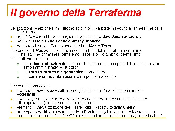 Il governo della Terraferma Le istituzioni veneziane si modificano solo in piccola parte in