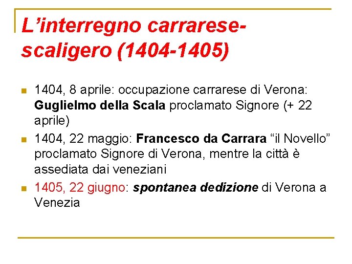 L’interregno carraresescaligero (1404 -1405) n n n 1404, 8 aprile: occupazione carrarese di Verona: