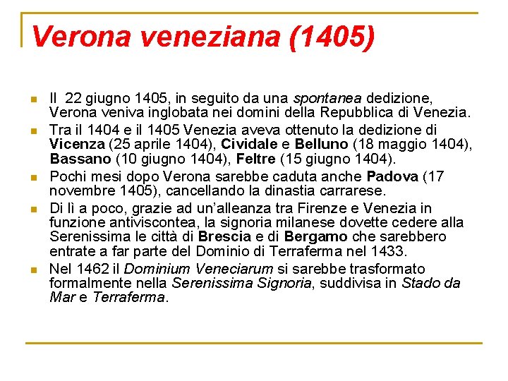 Verona veneziana (1405) n n n Il 22 giugno 1405, in seguito da una