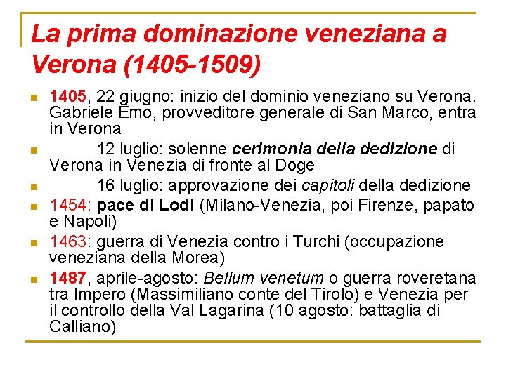 La prima dominazione veneziana a Verona (1405 -1509) n n n 1405, 22 giugno: