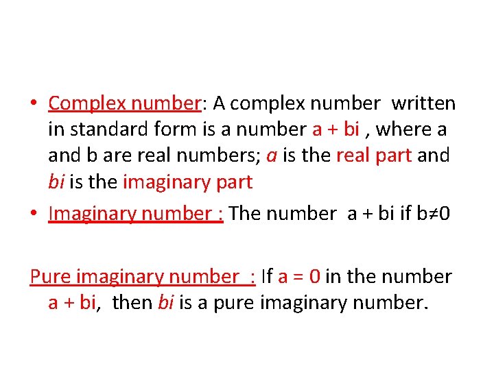  • Complex number: A complex number written in standard form is a number