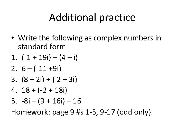 Additional practice • Write the following as complex numbers in standard form 1. (-1