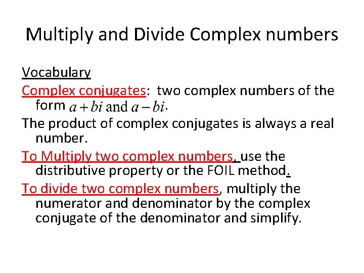 Multiply and Divide Complex numbers Vocabulary Complex conjugates: two complex numbers of the form.