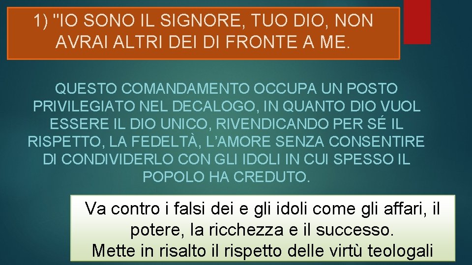 1) "IO SONO IL SIGNORE, TUO DIO, NON AVRAI ALTRI DEI DI FRONTE A