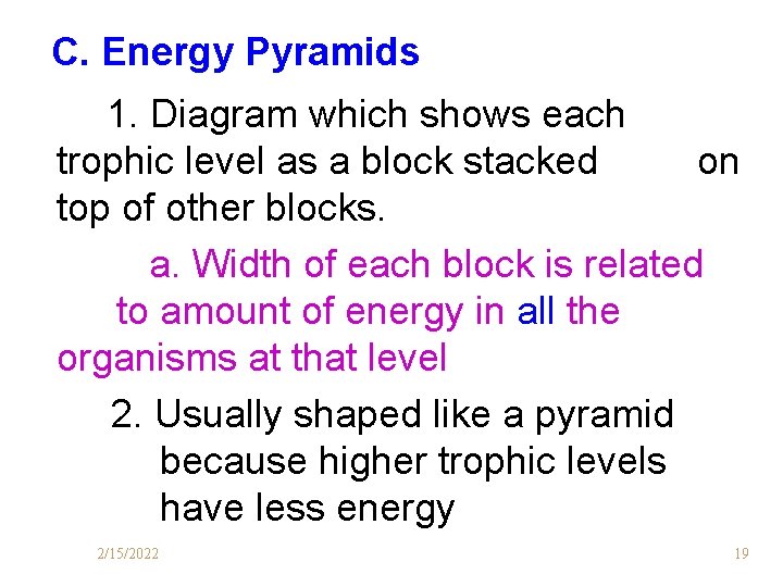 C. Energy Pyramids 1. Diagram which shows each trophic level as a block stacked
