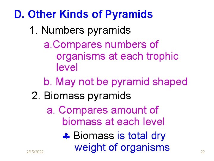 D. Other Kinds of Pyramids 1. Numbers pyramids a. Compares numbers of organisms at
