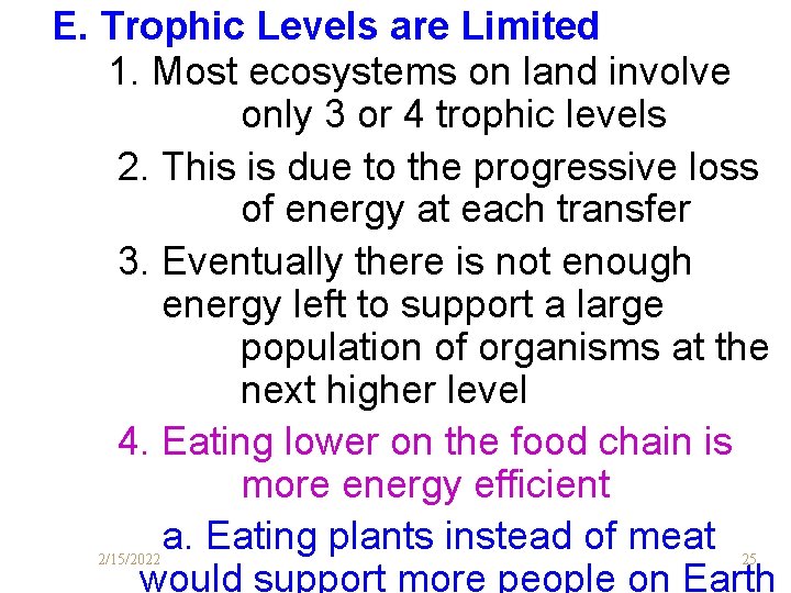 E. Trophic Levels are Limited 1. Most ecosystems on land involve only 3 or