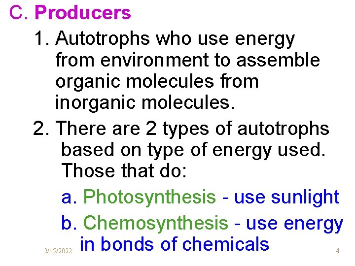 C. Producers 1. Autotrophs who use energy from environment to assemble organic molecules from