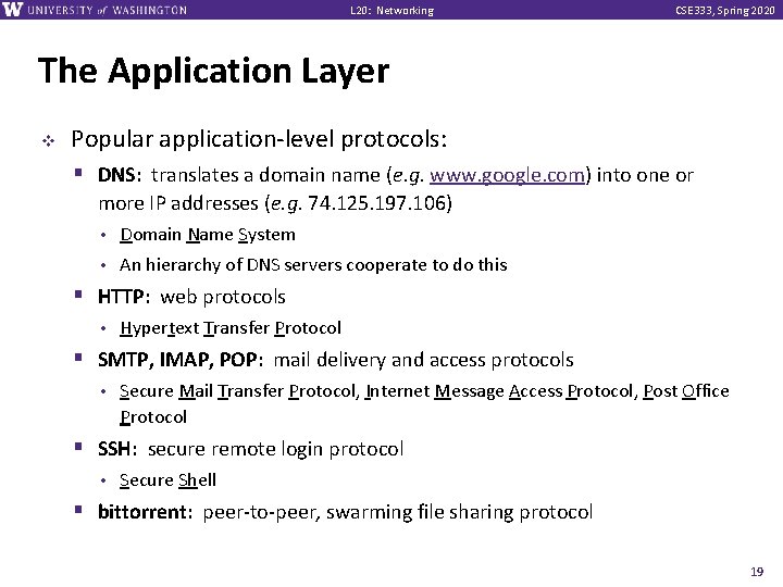 L 20: Networking CSE 333, Spring 2020 The Application Layer v Popular application-level protocols: