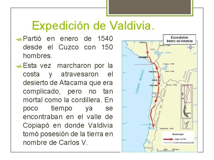 Expedición de Valdivia. Partió en enero de 1540 desde el Cuzco con 150 hombres.