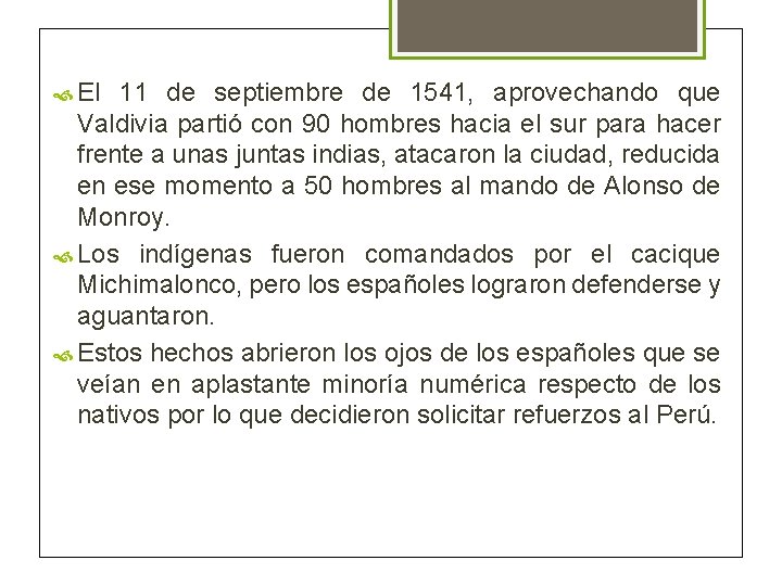  El 11 de septiembre de 1541, aprovechando que Valdivia partió con 90 hombres