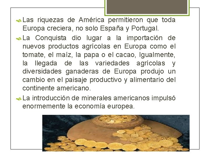  Las riquezas de América permitieron que toda Europa creciera, no solo España y