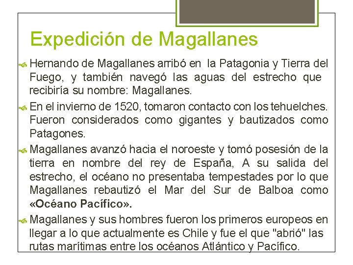 Expedición de Magallanes Hernando de Magallanes arribó en la Patagonia y Tierra del Fuego,