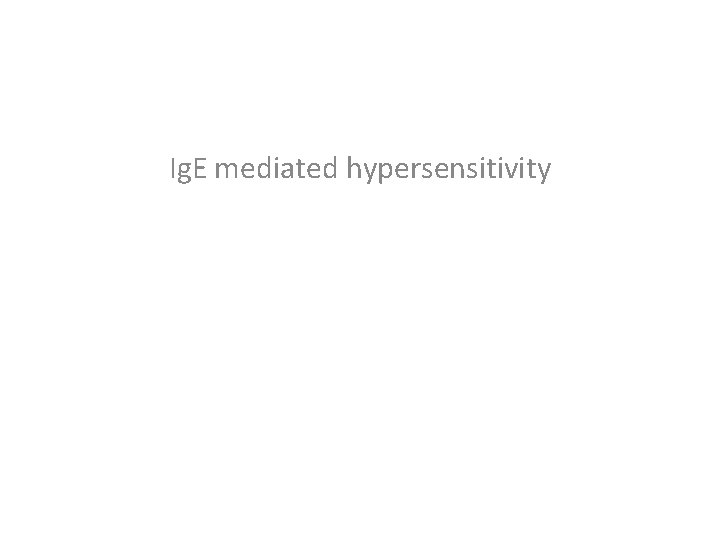 Ig. E mediated hypersensitivity 