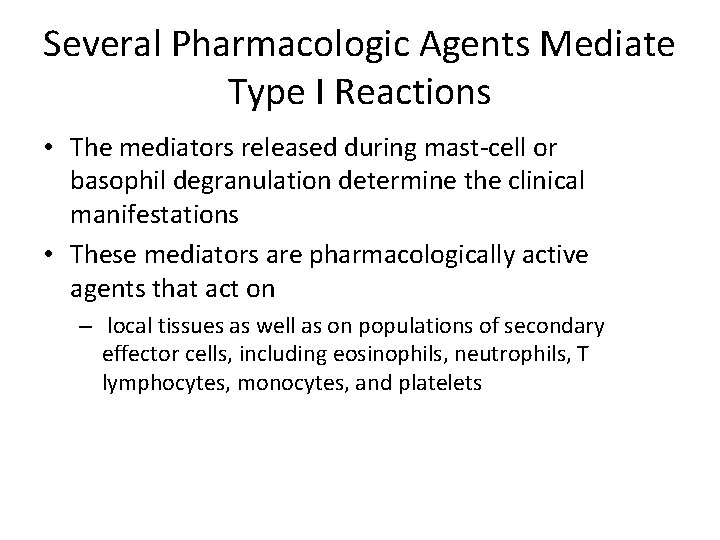 Several Pharmacologic Agents Mediate Type I Reactions • The mediators released during mast-cell or