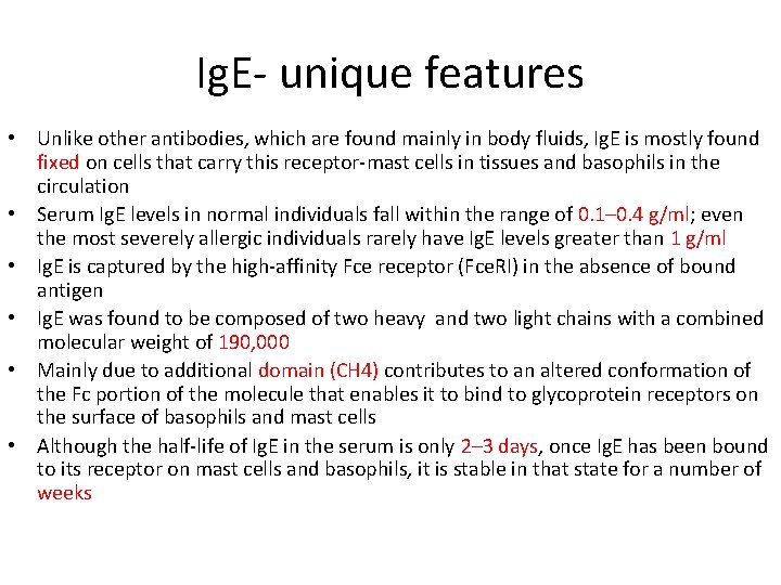 Ig. E- unique features • Unlike other antibodies, which are found mainly in body