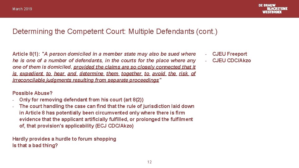 March 2019 Determining the Competent Court: Multiple Defendants (cont. ) Article 8(1): "A person