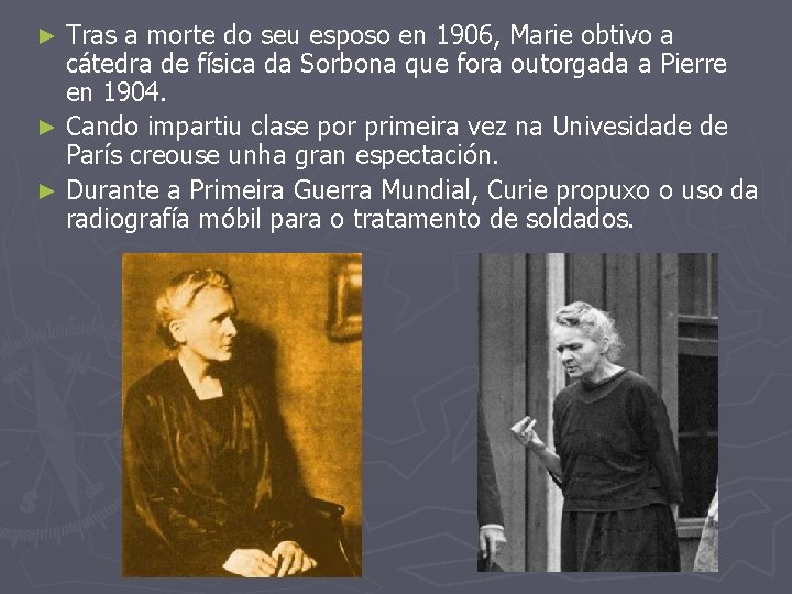 Tras a morte do seu esposo en 1906, Marie obtivo a cátedra de física