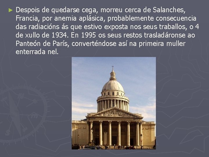 ► Despois de quedarse cega, morreu cerca de Salanches, Francia, por anemia aplásica, probablemente