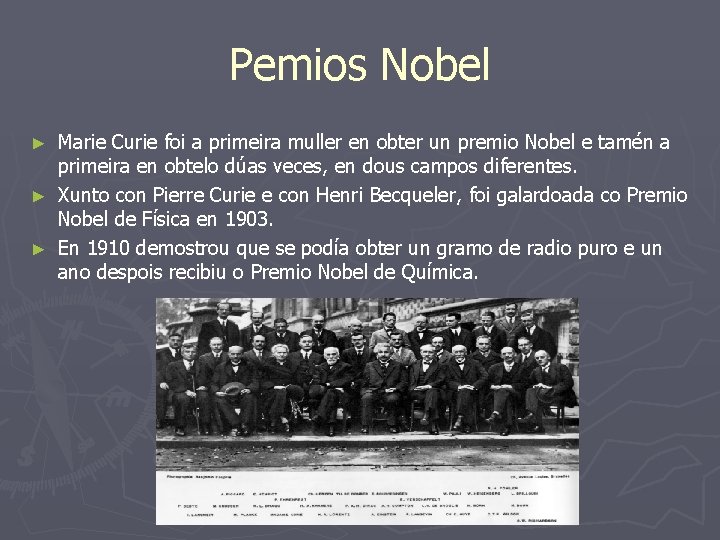 Pemios Nobel Marie Curie foi a primeira muller en obter un premio Nobel e