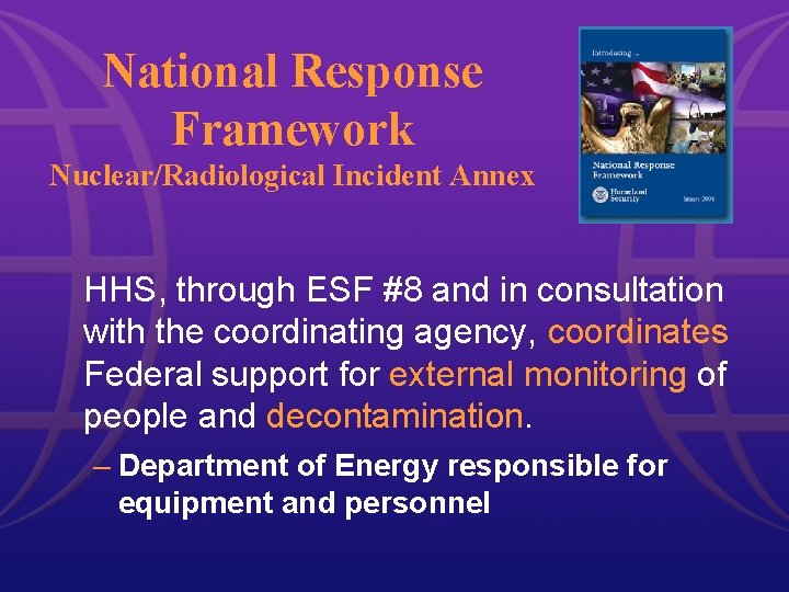 National Response Framework Nuclear/Radiological Incident Annex HHS, through ESF #8 and in consultation with
