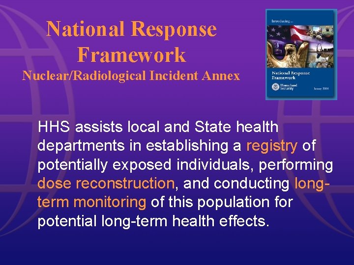 National Response Framework Nuclear/Radiological Incident Annex HHS assists local and State health departments in
