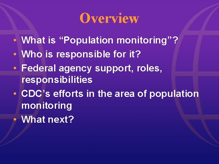 Overview • What is “Population monitoring”? • Who is responsible for it? • Federal