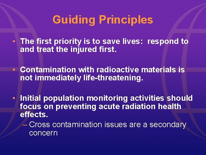 Guiding Principles • The first priority is to save lives: respond to and treat