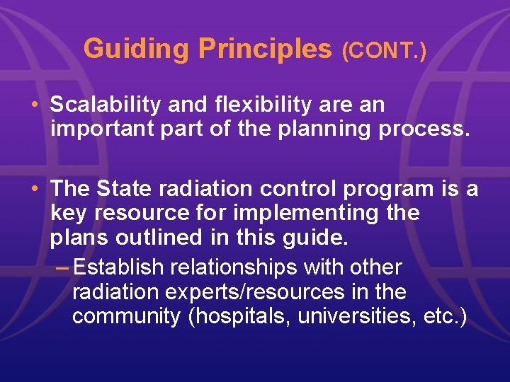 Guiding Principles (CONT. ) • Scalability and flexibility are an important part of the