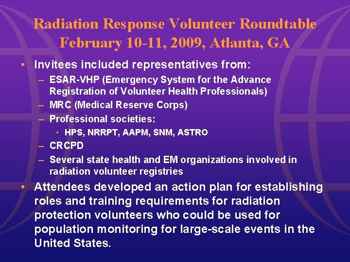 Radiation Response Volunteer Roundtable February 10 -11, 2009, Atlanta, GA • Invitees included representatives