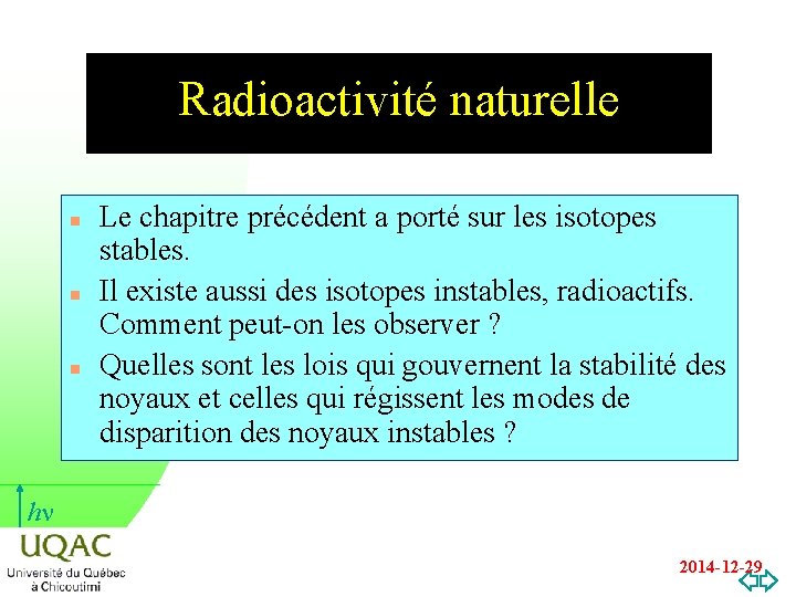 Radioactivité naturelle n n n Le chapitre précédent a porté sur les isotopes stables.