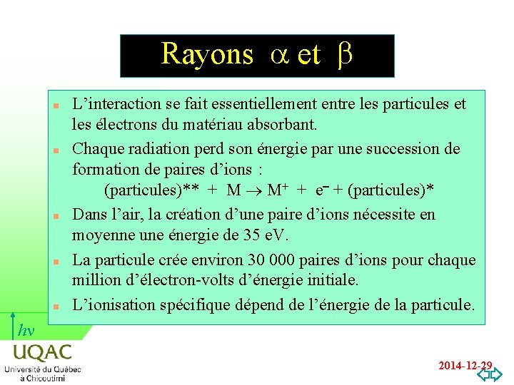 Rayons a et b n n n L’interaction se fait essentiellement entre les particules