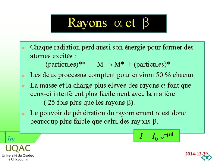 Rayons a et b n n hn Chaque radiation perd aussi son énergie pour