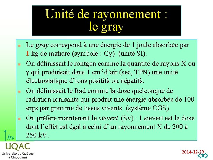 Unité de rayonnement : le gray n n hn Le gray correspond à une