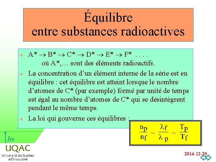Équilibre entre substances radioactives n n n A* B* C* D* E* F*. .