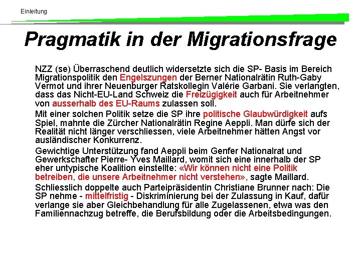 Einleitung Pragmatik in der Migrationsfrage NZZ (se) Überraschend deutlich widersetzte sich die SP- Basis