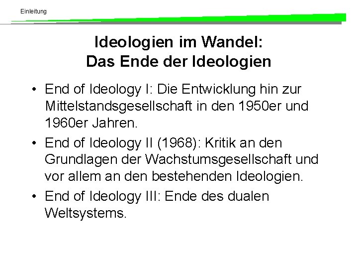 Einleitung Ideologien im Wandel: Das Ende der Ideologien • End of Ideology I: Die