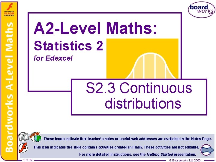 A 2 -Level Maths: Statistics 2 for Edexcel S 2. 3 Continuous distributions These