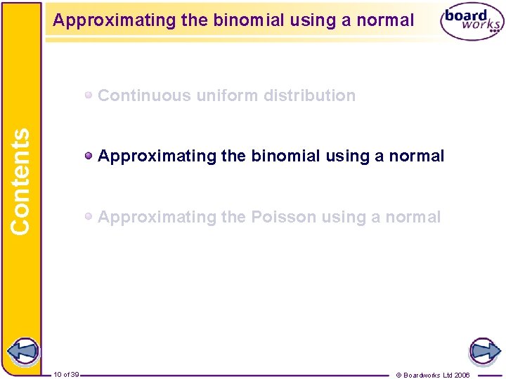 Approximating the binomial using a normal Contents Continuous uniform distribution Approximating the binomial using