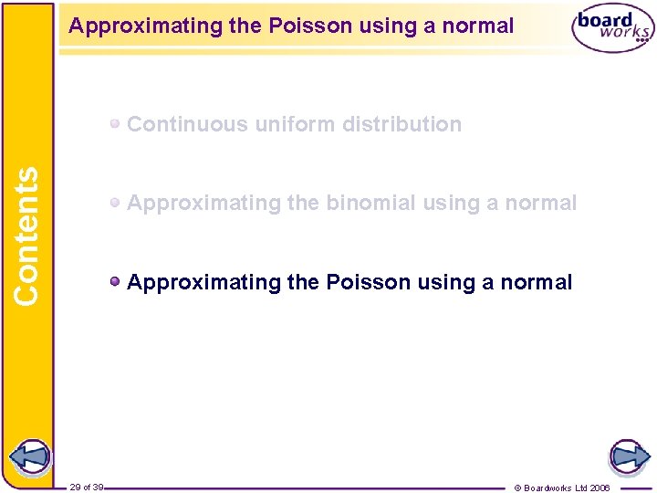 Approximating the Poisson using a normal Contents Continuous uniform distribution Approximating the binomial using