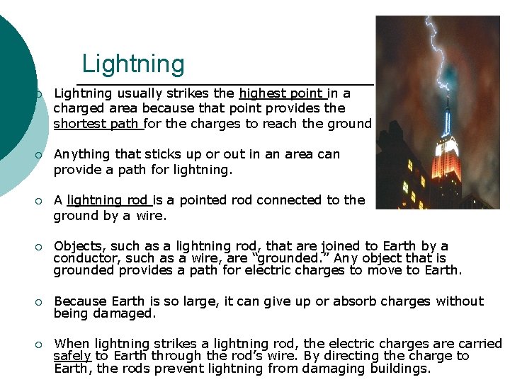 Lightning ¡ Lightning usually strikes the highest point in a charged area because that