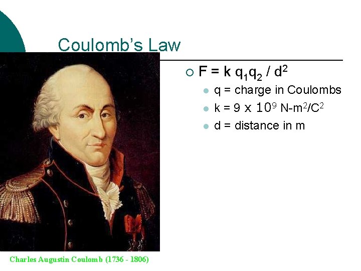Coulomb’s Law ¡ F = k q 1 q 2 / d 2 l