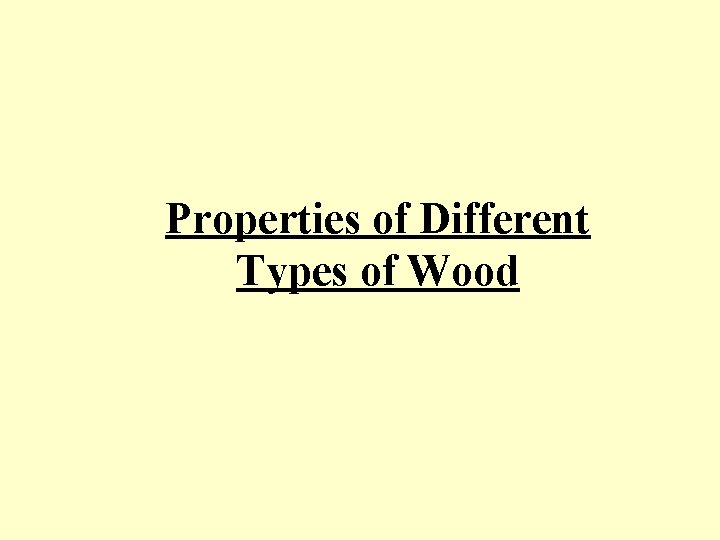 Properties of Different Types of Wood 